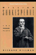 William Shakespeare: The Problem Plays - Hillman, Richard W
