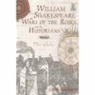 William Shakespeare, the Wars of the Roses and the Historians