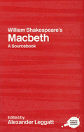 William Shakespeare's Macbeth: A Routledge Study Guide and Sourcebook