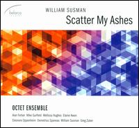 William Susman: Scatter My Ashes - Octet Ensemble