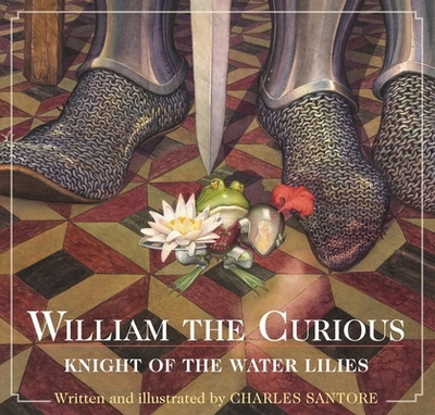 William the Curious: Knight of the Water Lilies: The Classic Edition - 