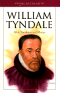 William Tyndale: Bible Translator and Martyr
