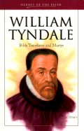 William Tyndale: Bible Translator and Martyr - Fish, Bruce, and Fish, Becky Durost