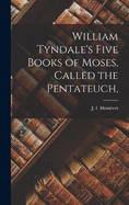 William Tyndale's Five Books of Moses, Called the Pentateuch,