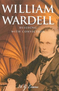 William Wardell: Building with Conviction - Evans, A. G.