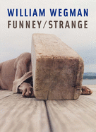 William Wegman: Funney/Strange
