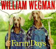 William Wegman's Farm Days - Wegman, William