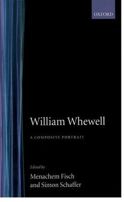 William Whewell: A Composite Portrait - Fisch, Menachem (Editor), and Schaffer, Simon (Editor)