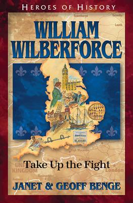 William Wilberforce: Take Up the Fight - Benge, Janet, and Benge, Geoff