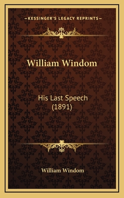 William Windom: His Last Speech (1891) - Windom, William