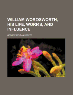 William Wordsworth, His Life, Works, and Influence; Volume 1