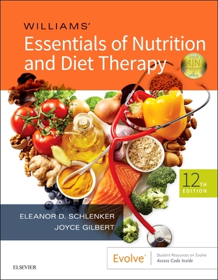 Williams' Essentials of Nutrition and Diet Therapy - Schlenker, Eleanor, PhD, Rd, and Gilbert, Joyce Ann, PhD