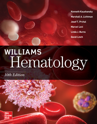 Williams Hematology, 10th Edition - Kaushansky, Kenneth, and Lichtman, Marshall A, and Prchal, Josef T