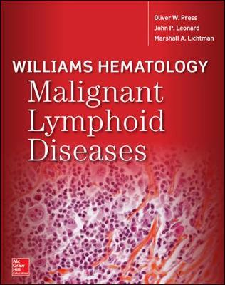 Williams Hematology Malignant Lymphoid Diseases - Press, Oliver W, and Lichtman, Marshall A, and Leonard, John P