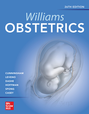 Williams Obstetrics 26e - Cunningham, F Gary, and Leveno, Kenneth J, and Dashe, Jodi S