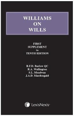 Williams on Wills: First Supplement to the Tenth edition - Barlow, R F D (Editor), and Wallington, R A, MA (Editor), and Meadway, S L, MA (Editor)