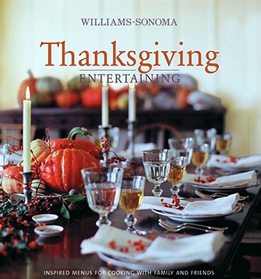 Williams-Sonoma Entertaining: Thanksgiving Entertaining - Pappas, Lou
