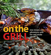 Williams-Sonoma on the Grill: Adventures in Fire and Smoke
