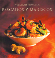 Williams-Sonoma: Pescados y Mariscos - Miller, Carolyn, and Williams, Chuck (Editor), and Caruso, Maren (Photographer)