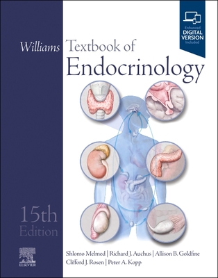 Williams Textbook of Endocrinology - Melmed, Shlomo (Editor), and Auchus, Richard J, MD, PhD (Editor), and Goldfine, Allison B, MD (Editor)