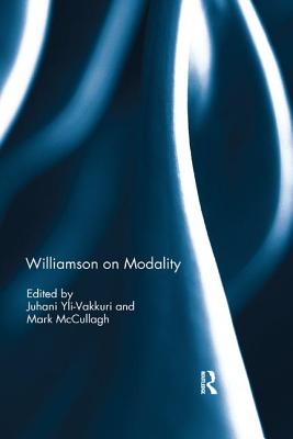 Williamson on Modality - Yli-Vakkuri, Juhani (Editor), and McCullagh, Mark (Editor)