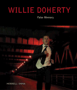 Willie Doherty: False Memory - Christov-Bakargiev, Carolyn, and Leith, Caoimhin Mac Giolla, and Mac Giolla Leith, Caoimhin