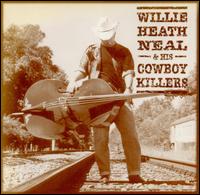 Willie Heath Neal - Willie Heath Neal & His Cowboy Killers