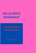 Willie Mays Biography: The Diamond's Shining Star