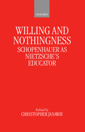 Willing and Nothingness: Schopenhauer as Nietzsche's Educator