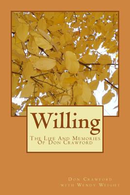 Willing: The Life And Memories Of Don Crawford - Weight, Wendy, and Crawford, Don