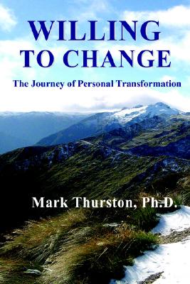 Willing to Change: The Journey of Personal Transformation - Thurston, Mark, and Thurston, Michael (Photographer)