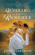 Willing to Wed the Rancher: A Sweet Historical Romance