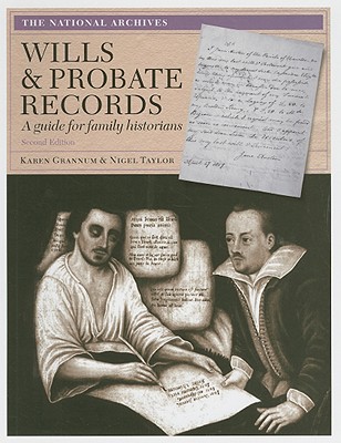 Wills & Probate Records: A Guide for Family Historians - Grannum, Karen