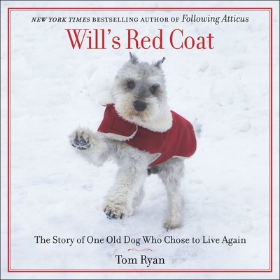 Will's Red Coat: The Story of One Old Dog Who Chose to Live Again - Ryan, Tom (Read by)