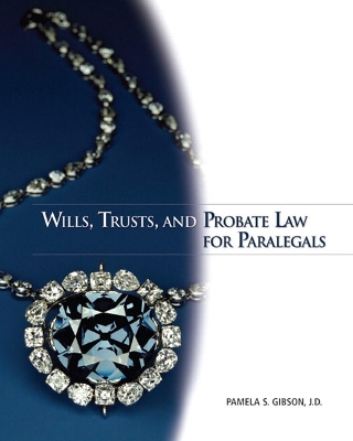 Wills, Trusts, and Probate Law for Paralegals - Gibson, Pamela S.