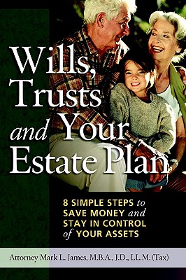 Wills, Trusts and Your Estate Plan - James, Mark L