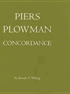 Will's Visions of Piers Plowman, Do-Well, Do-Better, and Do-Best: Piers Plowman: Concordance
