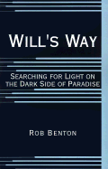 Will's Way: Searching for Light on the Dark Side of Paradise