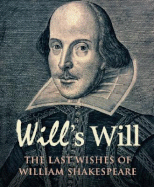 Will's Will: The Last Wishes of William Shakespeare