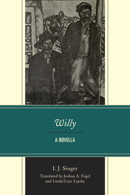 Willy: A Novella - Fogel, Joshua A (Translated by), and Lipsky, Linda/Leye (Translated by), and Singer, I J