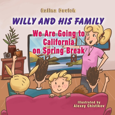 Willy and His Family: We Are Going to California on Spring Break - Dovich, Galina