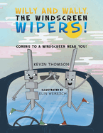 Willy and Wally, the Windscreen Wipers!: Coming to a Windscreen near you!