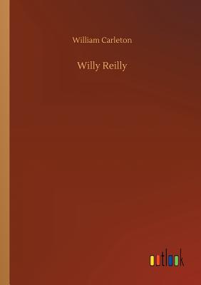 Willy Reilly - Carleton, William