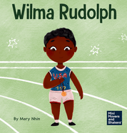 Wilma Rudolph: A Kid's Book About Overcoming Disabilities