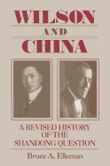 Wilson and China: A Revised History of the Shandong Question: A Revised History of the Shandong Question
