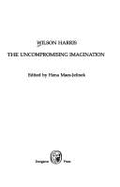 Wilson Harris: The Uncompromising Imagination - Maes-Jeliweil, Hewa (Editor)