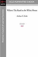 Wilson: The Road to the White House