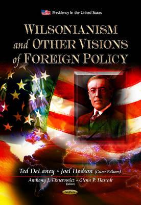 Wilsonianism & Other Visions of Foreign Policy - Eksterowicz, Anthony J (Editor), and Hastedt, Glenn P (Editor)