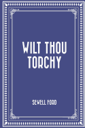 Wilt Thou Torchy