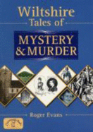 Wiltshire Tales of Mystery and Murder - Evans, Roger
